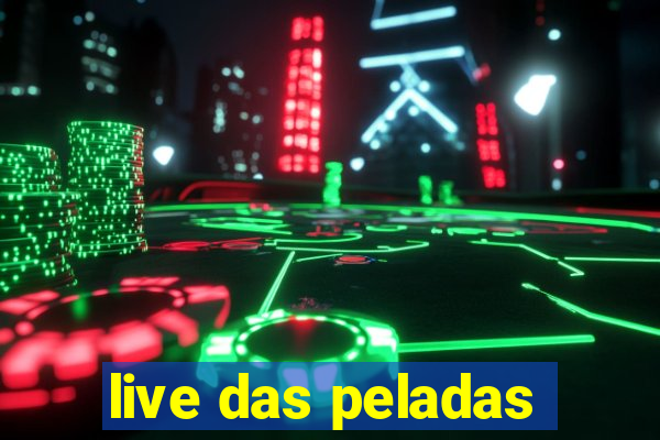 live das peladas